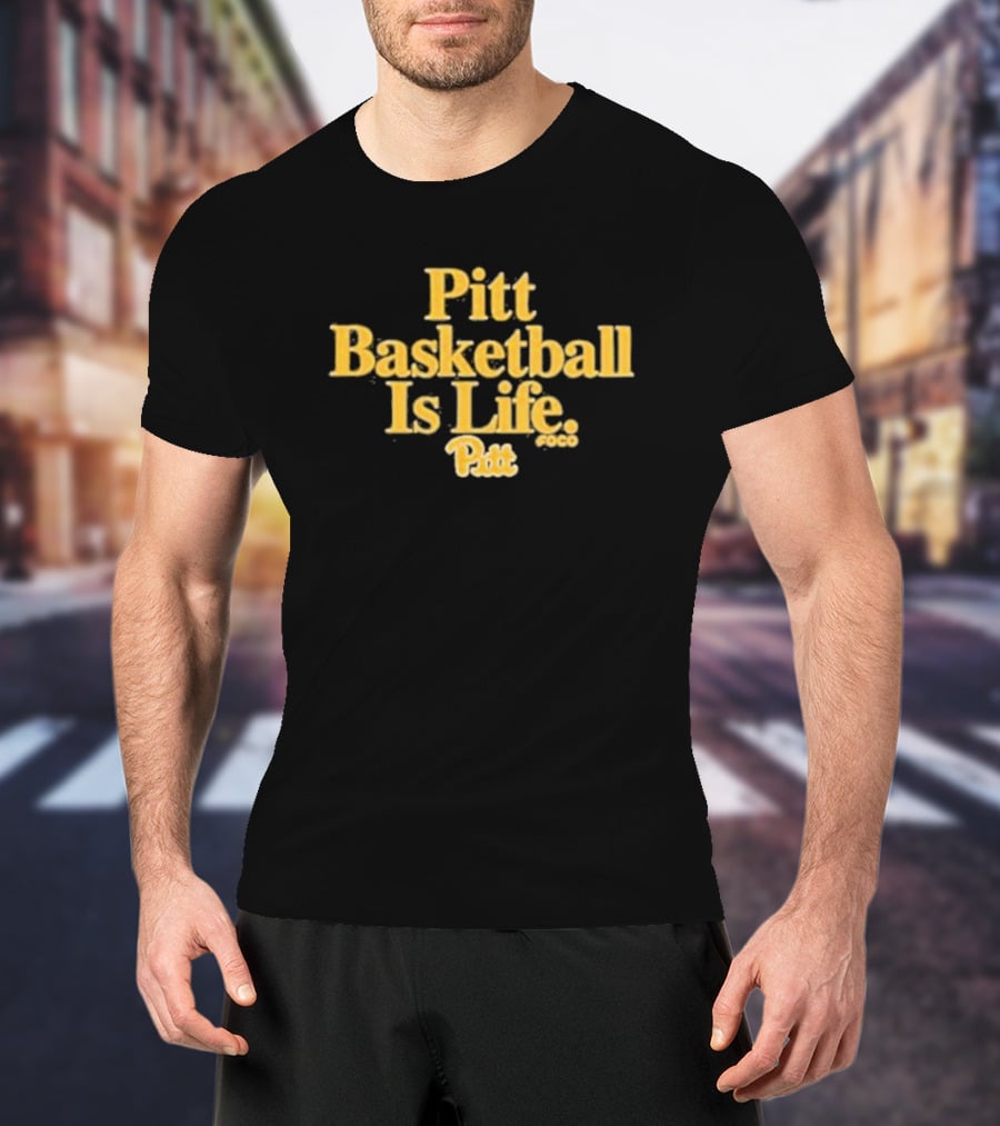 Pitt Basketball Is Life Pitt Panthers Foco T-Shirt
