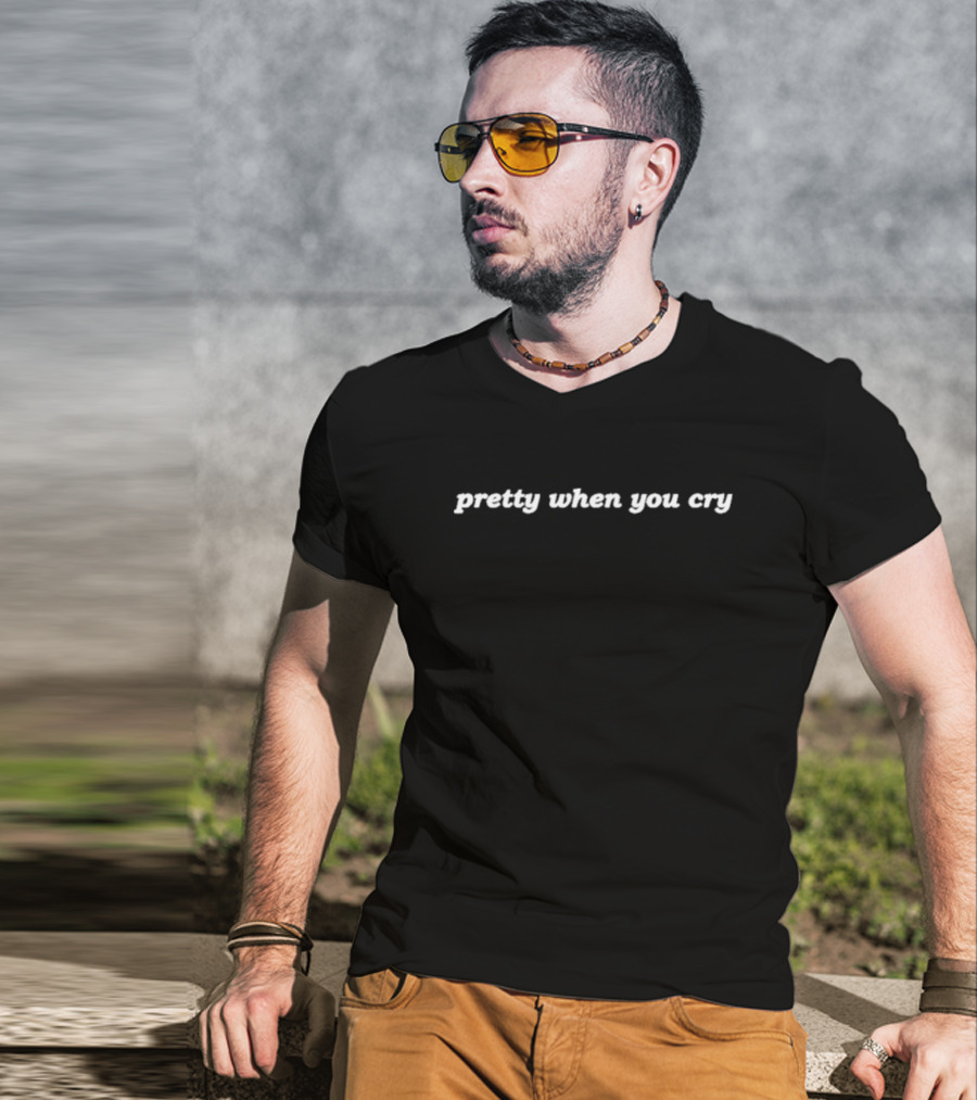 Pretty When You Cry T-Shirt