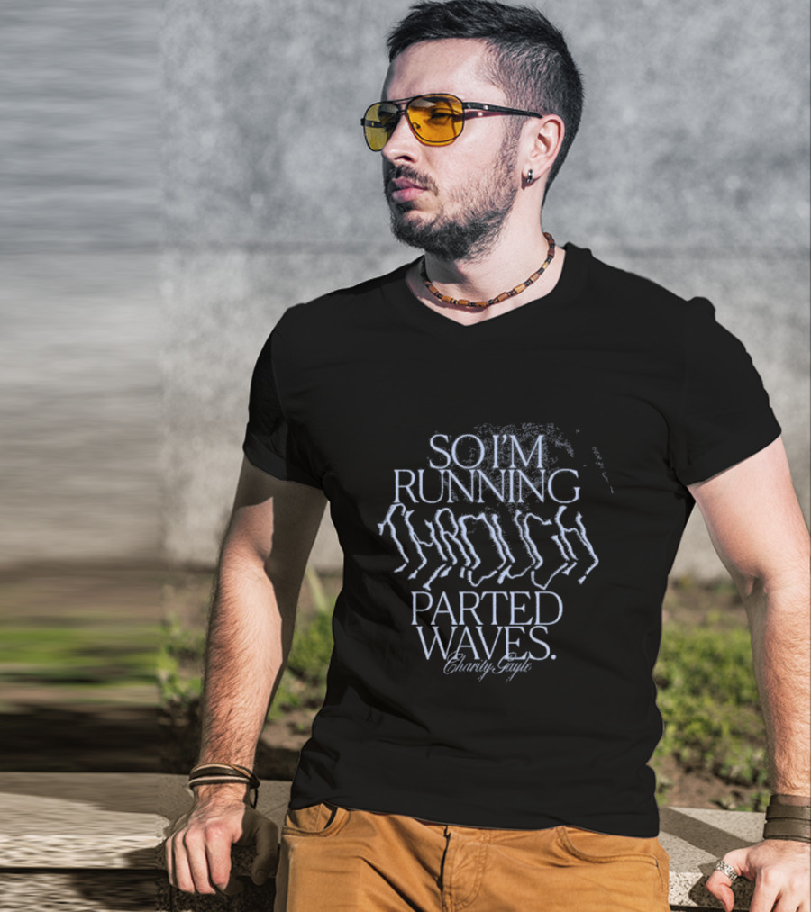 So I’m Running Through Parted Waves Charity Gayle T-Shirt