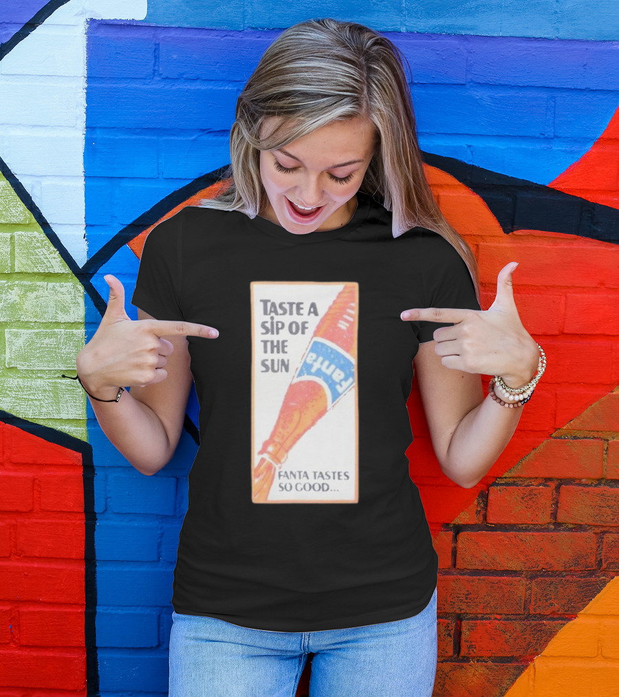 Taste A Sip Of The Sun Fanta Tastes So Good Refreshing Orange Beverage T-Shirt