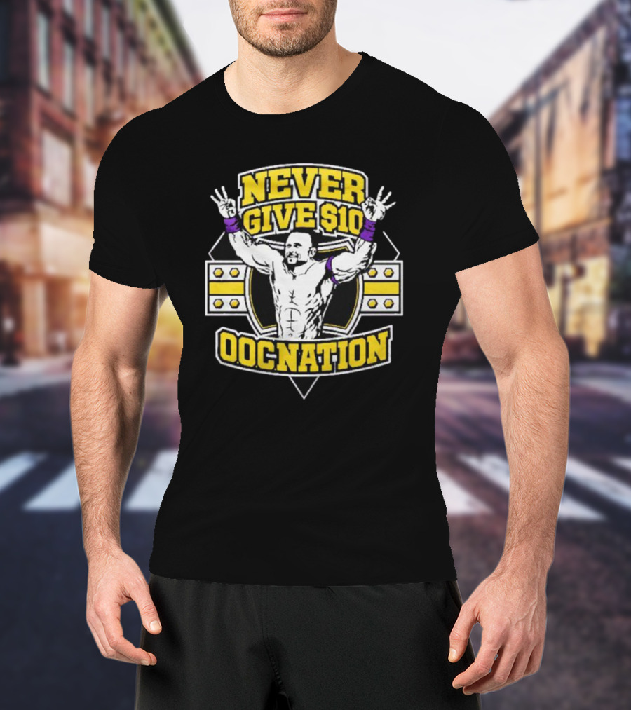 NEVER GIVE $10 OOCNATION Wrestling T-Shirt