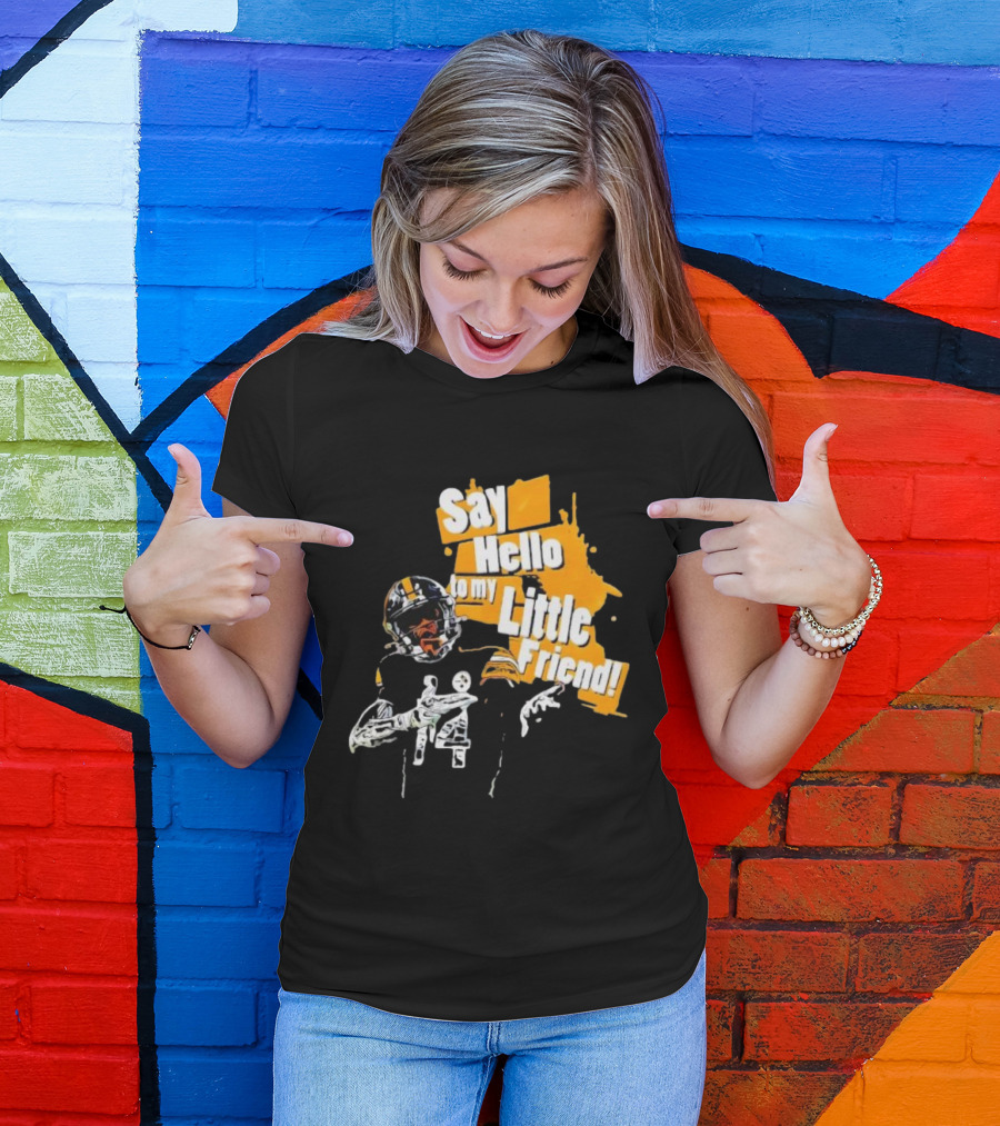 Pittsburgh Steelers Say Hello To My Little Friend Football Player T-Shirt