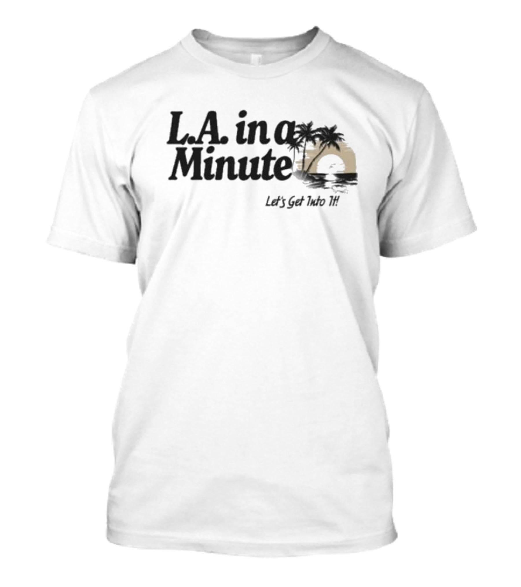 L.A. In A Minute Let's Get Into It Midweight Palm Tree Sunset T-Shirt