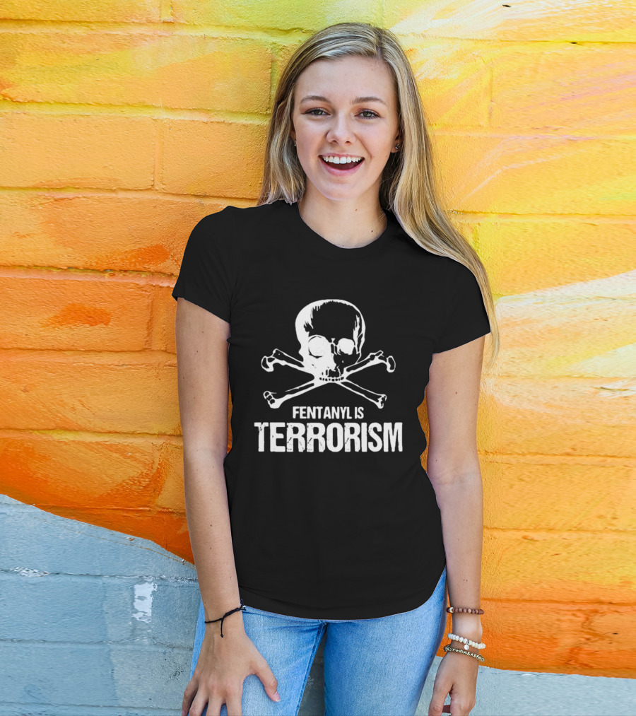 Fentanyl Is Terrorism Skull T-Shirt