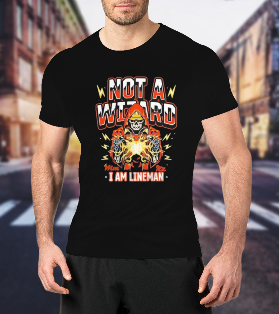 Not A Wizard I Am Lineman Mmx Rxx T-Shirt
