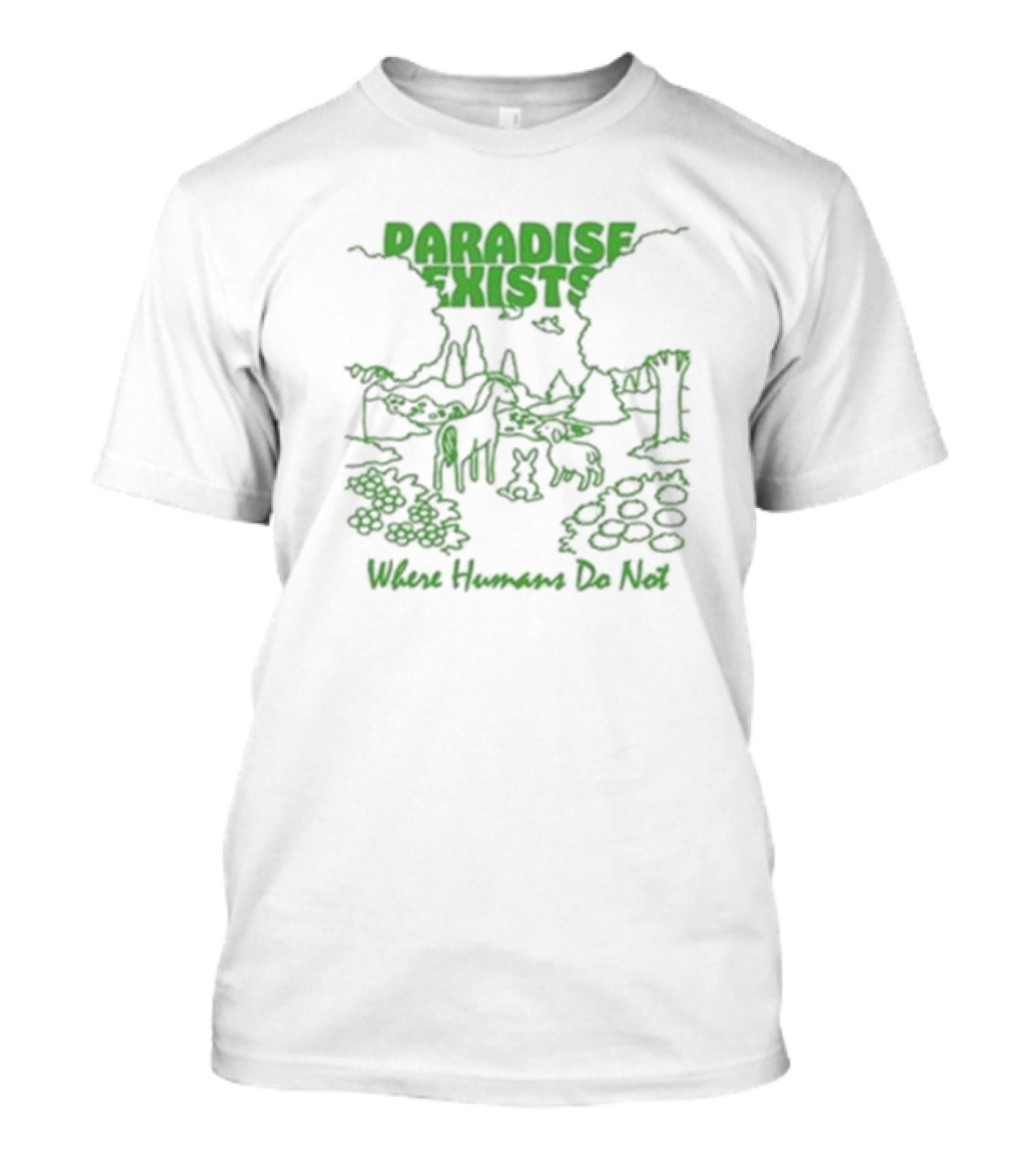 Paradise Exists Where Humans Do Not Forest Animals Nature Scene T-Shirt