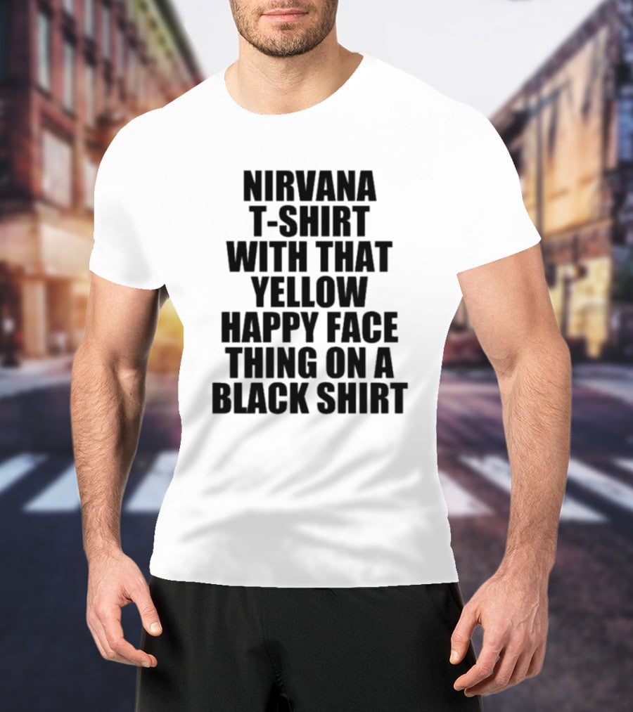 Nirvana T-Shirt With That Yellow Happy Face Thing On A Black T-Shirt