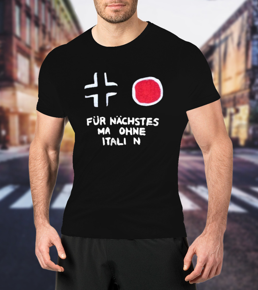 Für Nächstes Mal Ohne Italien Schwarz Weiß Rot Symbolik T-Shirt