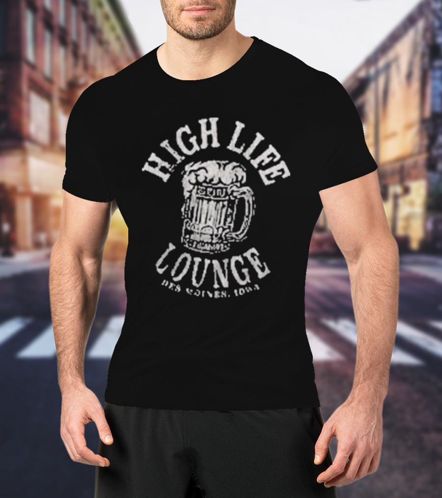 HIGH LIFE LOUNGE BEER DES MOINES IOWA VINTAGE T-Shirt