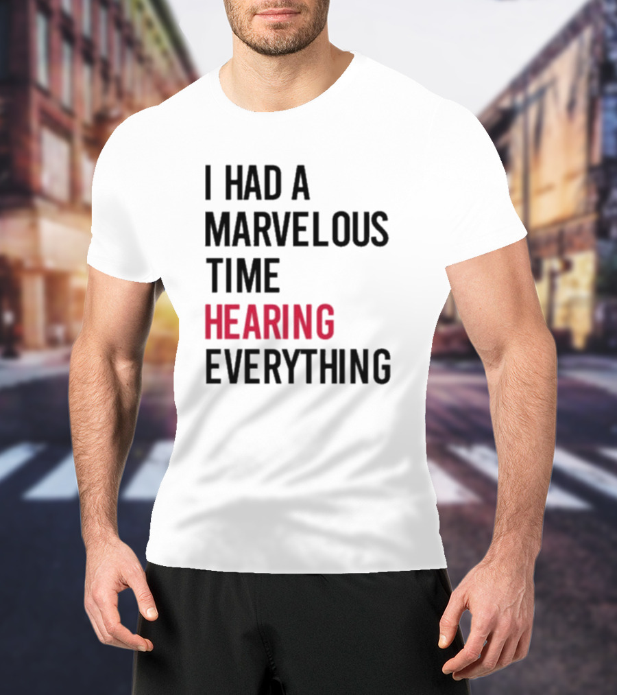 I Had A Marvelous Time Hearing Everything Taylor Swift Lyrics Inspired T-Shirt