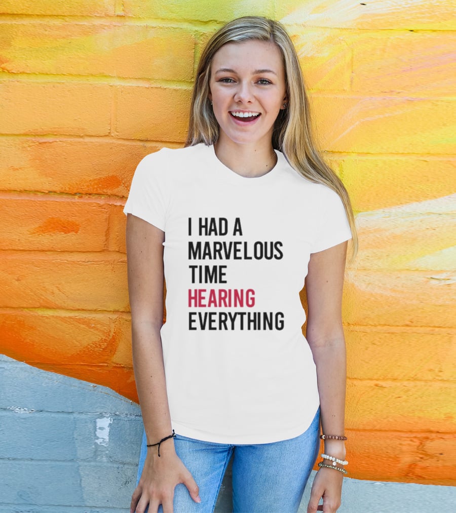I Had A Marvelous Time Hearing Everything Taylor Swift Lyrics Inspired T-Shirt