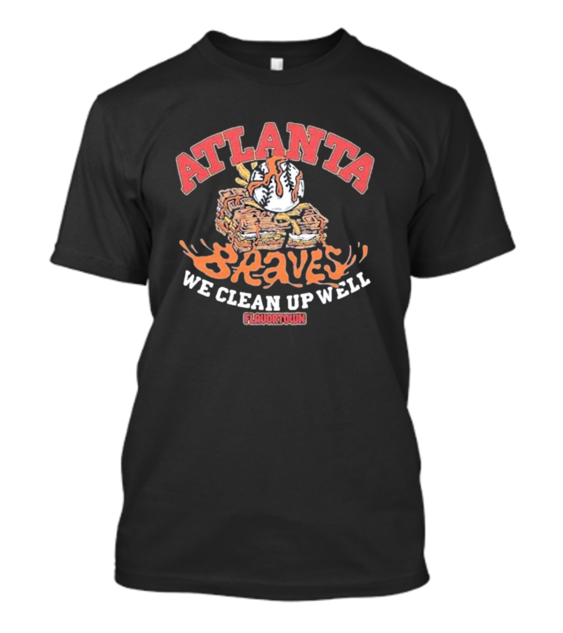 Atlanta Braves Flavortown We Clean Up Well Baseball Stack T-Shirt