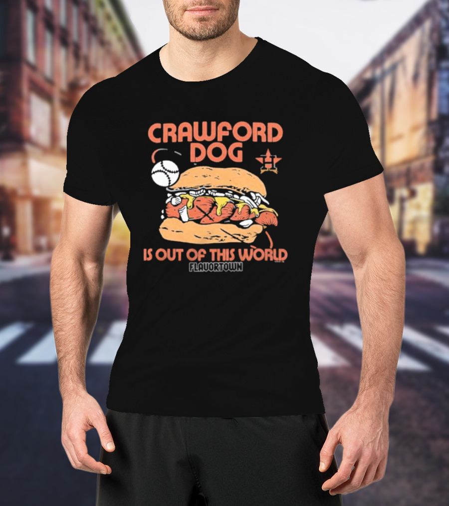 Crawford Dog Is Out Of This World Flavortown Houston Astros T-Shirt