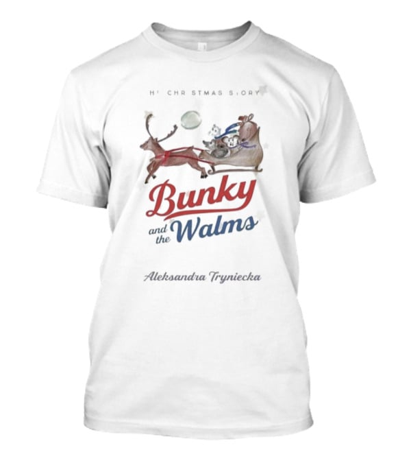 Bunky And The Walms Aleksandra Tryniecka The Christmas Story T-Shirt