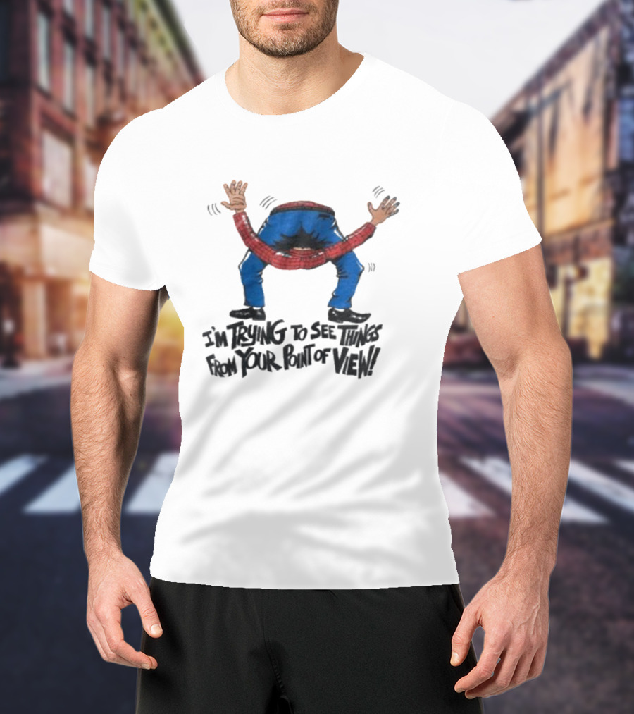 I’m Trying To See Things From Your Point Of View Person Bent Over Blue Pants Red Plaid T-Shirt
