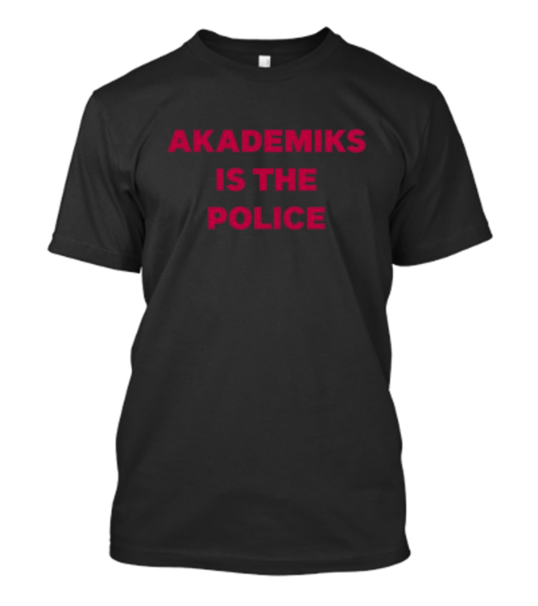 Chuckisdope Akademiks Is The Police T-Shirt