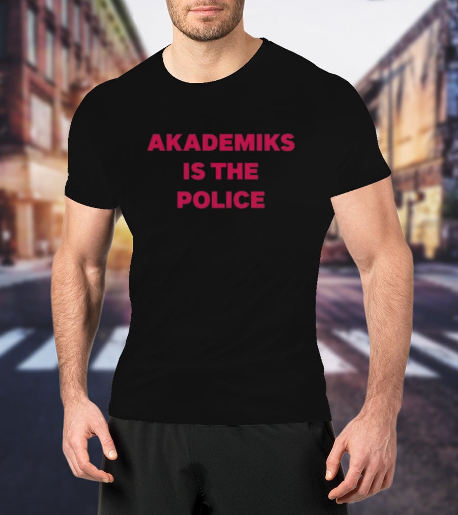 Chuckisdope Akademiks Is The Police T-Shirt