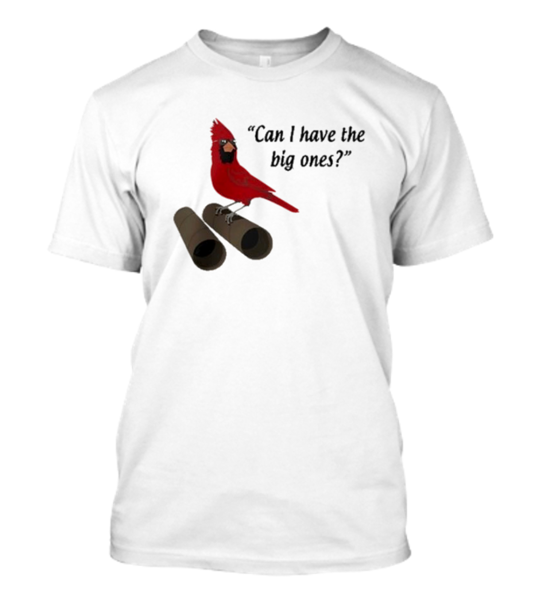 Can I Have The Big Ones Cardinal Tom Grossi T-Shirt
