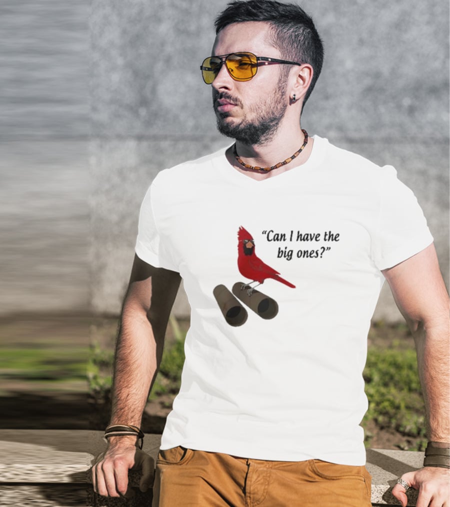 Can I Have The Big Ones Cardinal Tom Grossi T-Shirt
