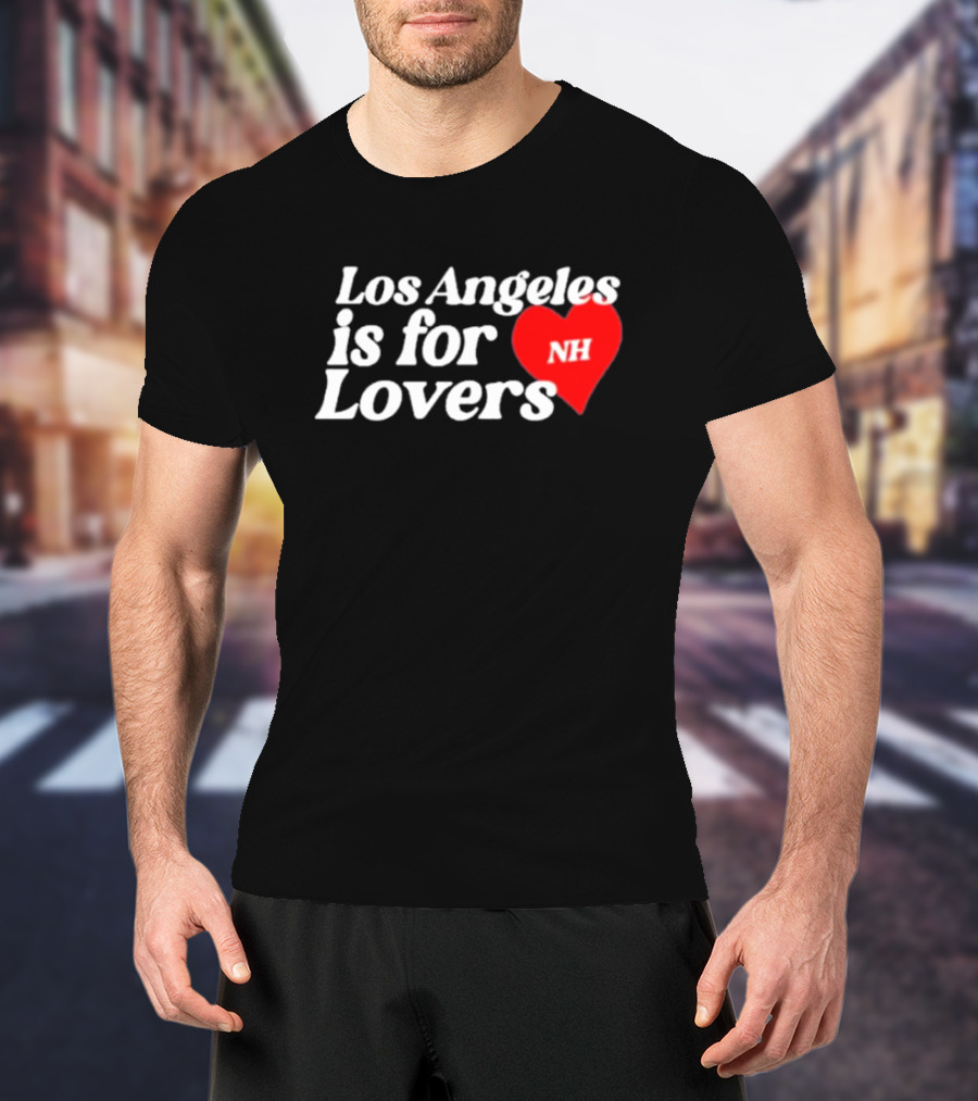 Los Angeles Is For Lovers NH Heart T-Shirt