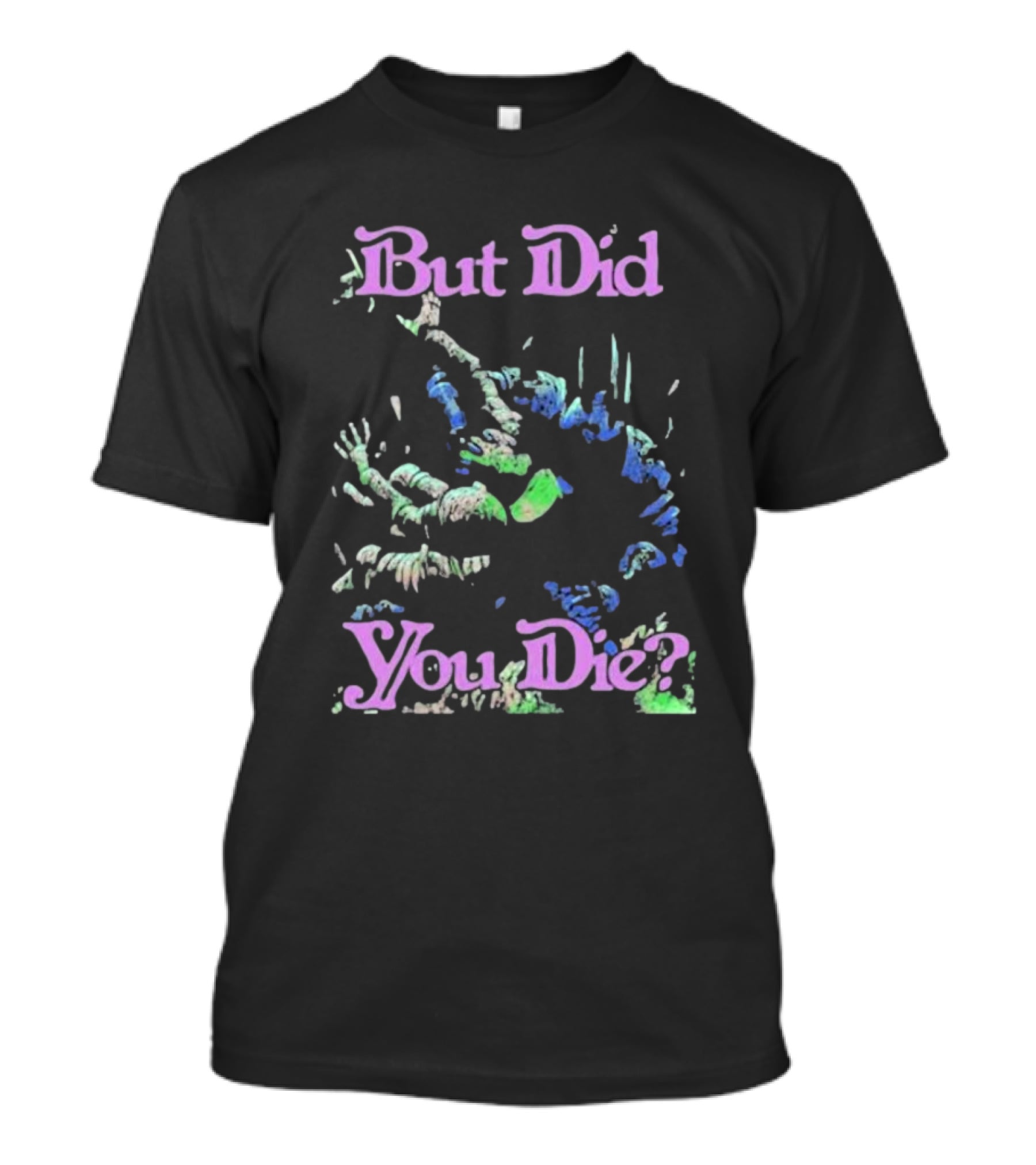But Did You Die Raskol Apparel Colorful Monster T-Shirt