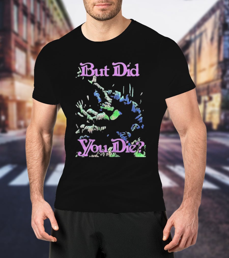 But Did You Die Raskol Apparel Colorful Monster T-Shirt