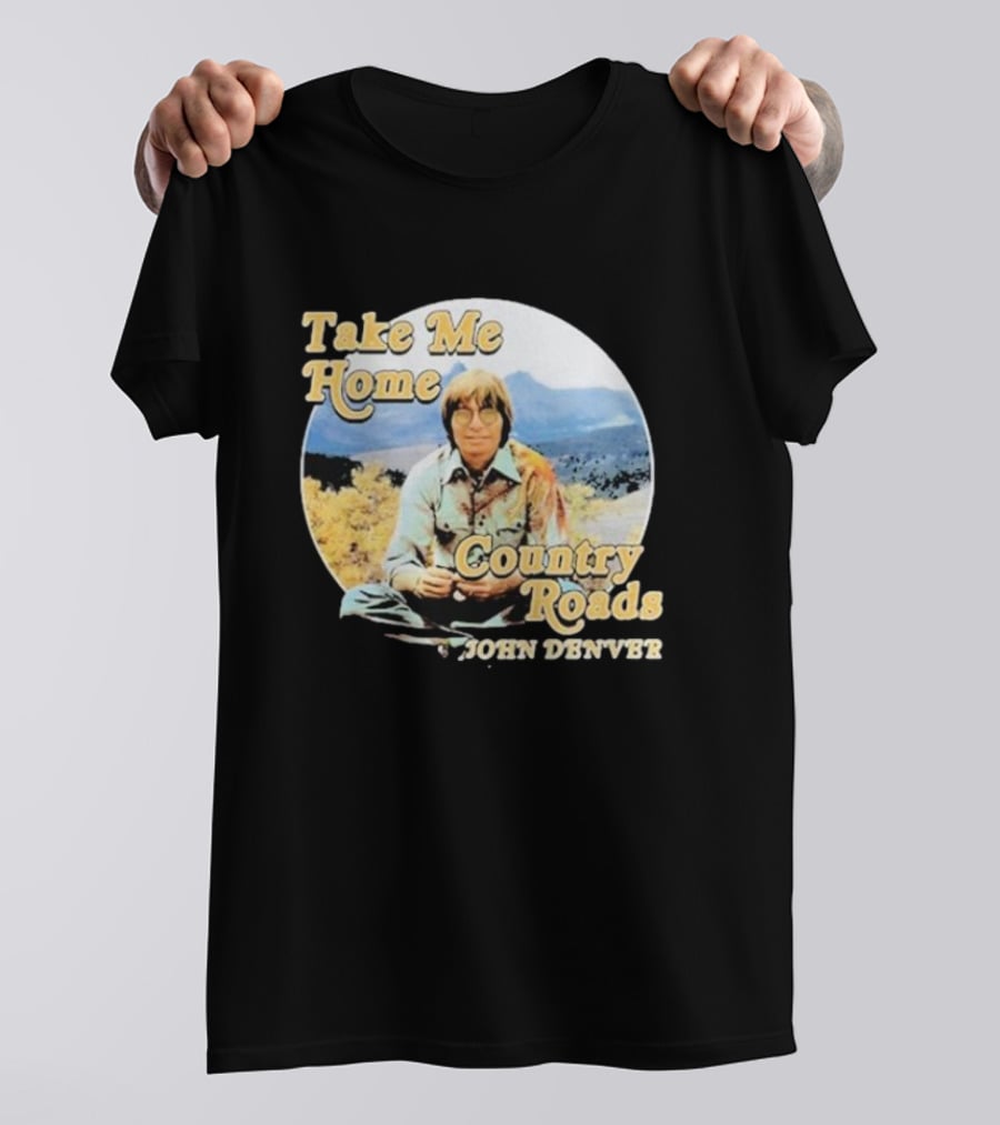 Take Me Home Country Roads John Denver T-Shirt