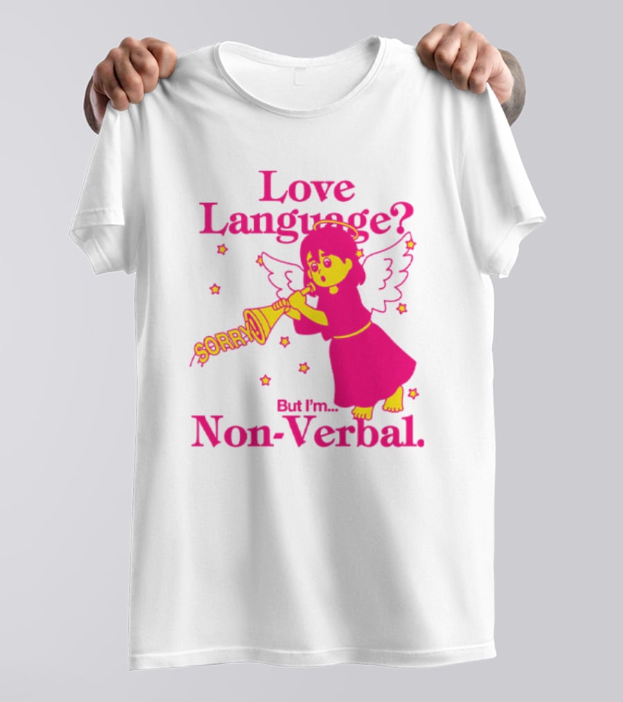 Love Language? Sorry But I'm Non-Verbal Angel T-Shirt