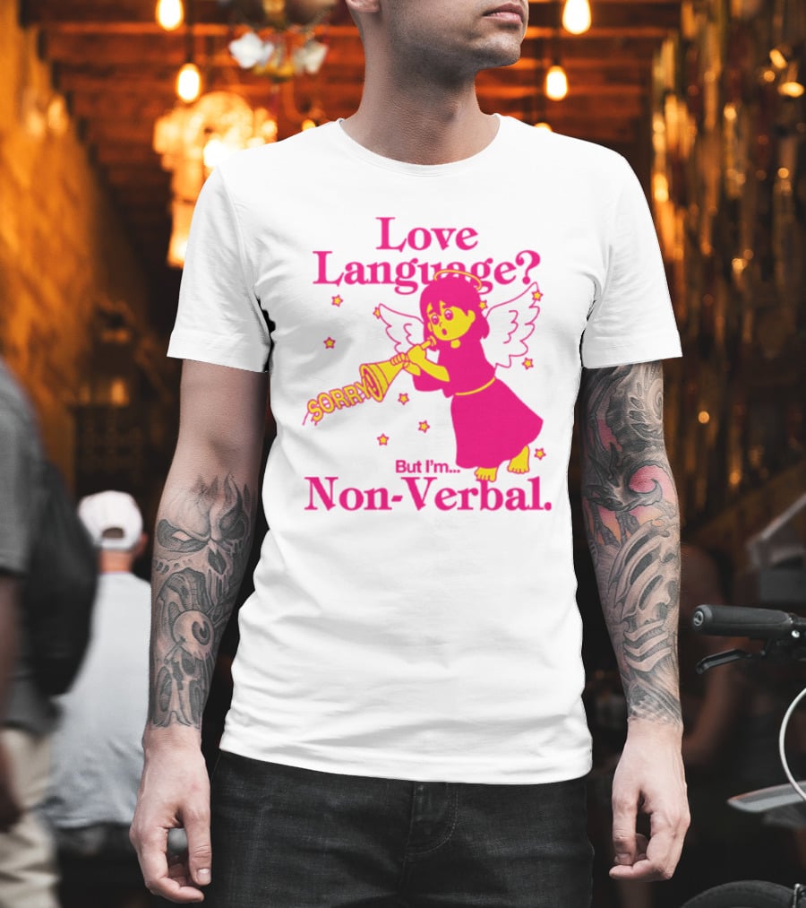 Love Language? Sorry But I'm Non-Verbal Angel T-Shirt