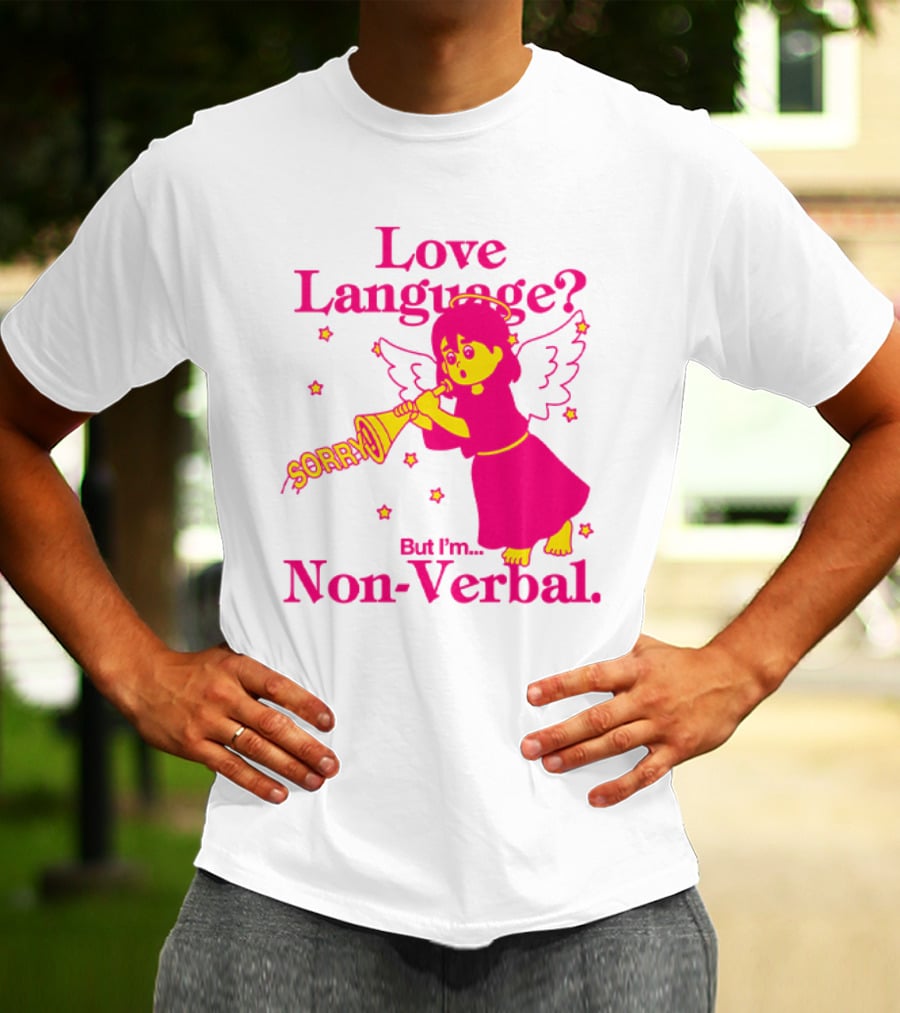 Love Language? Sorry But I'm Non-Verbal Angel T-Shirt