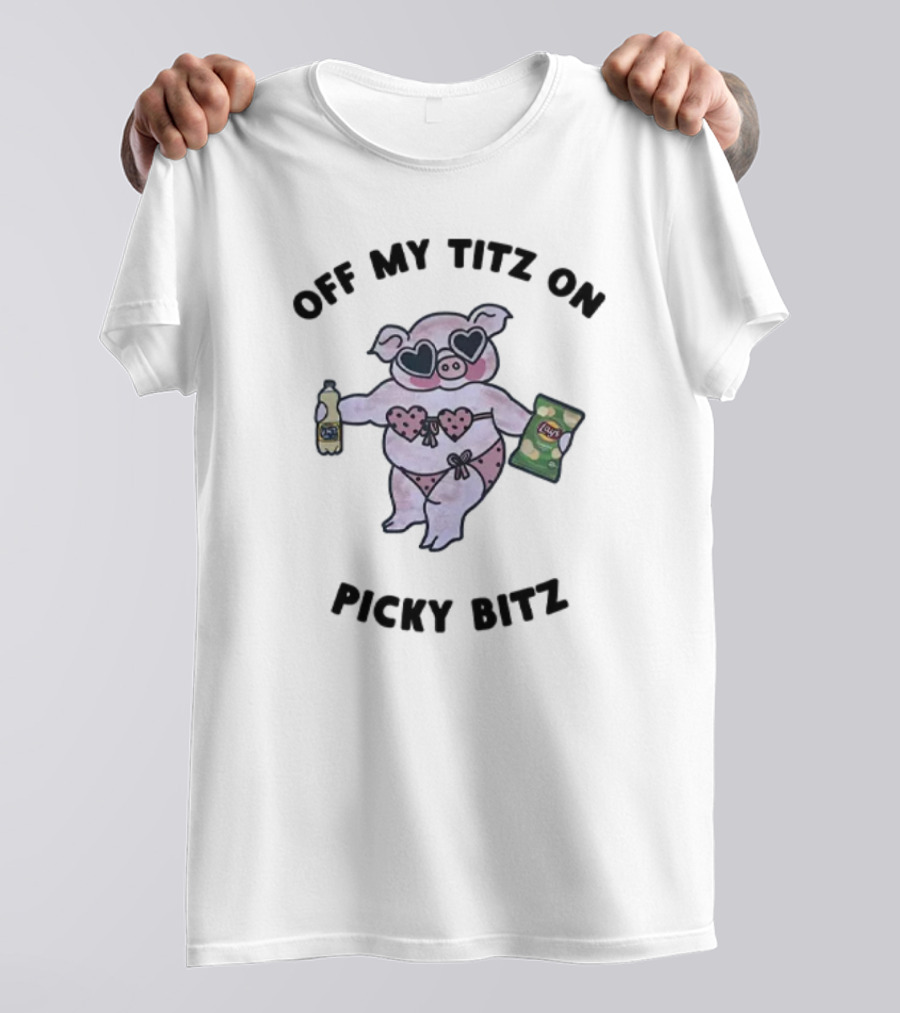 Off My Titz On Picky Bitz Pig In Bikini With Heart Sunglasses And Snacks T-Shirt