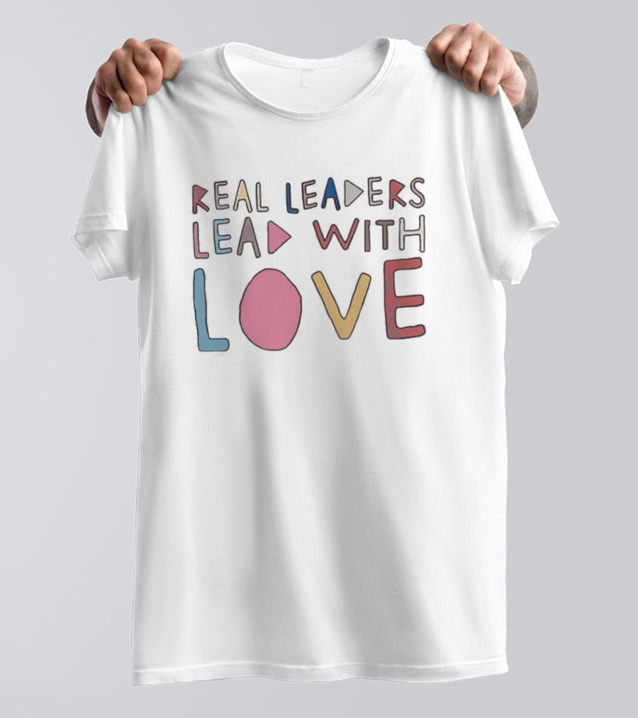 Real Leaders Lead With Love Colorful Playful Text T-Shirt