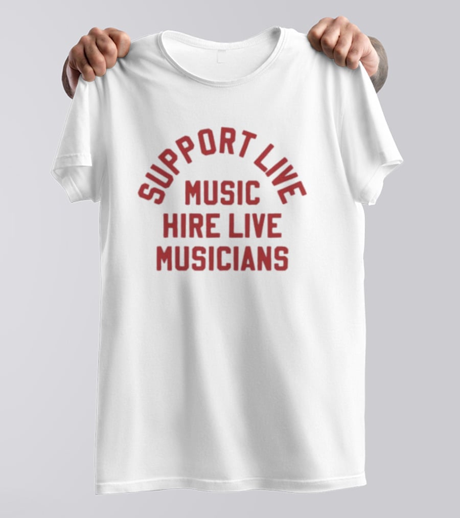 Support Live Music Hire Live Musicians T-Shirt