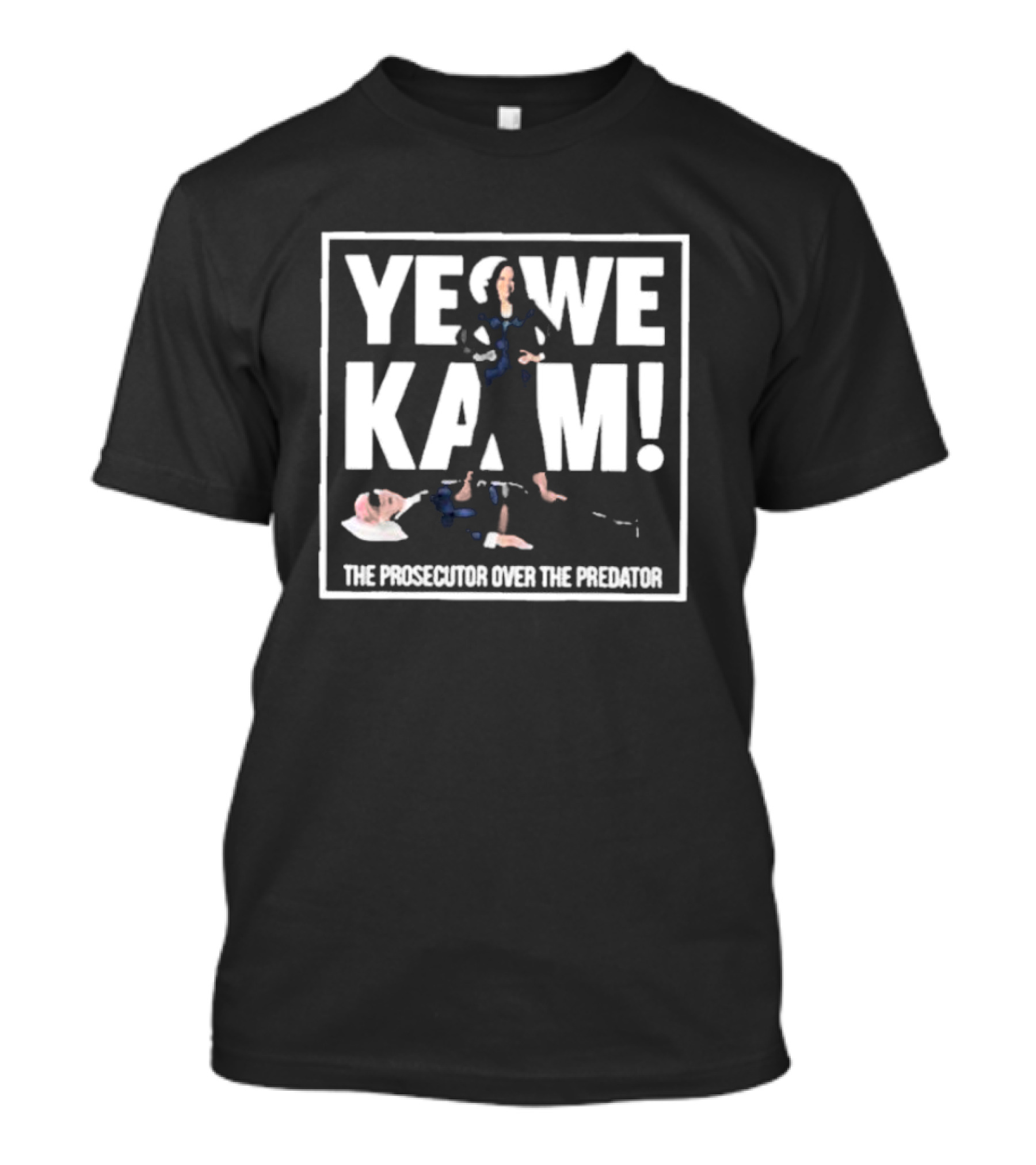 Yes We Kam The Prosecutor Over The Predator T-Shirt