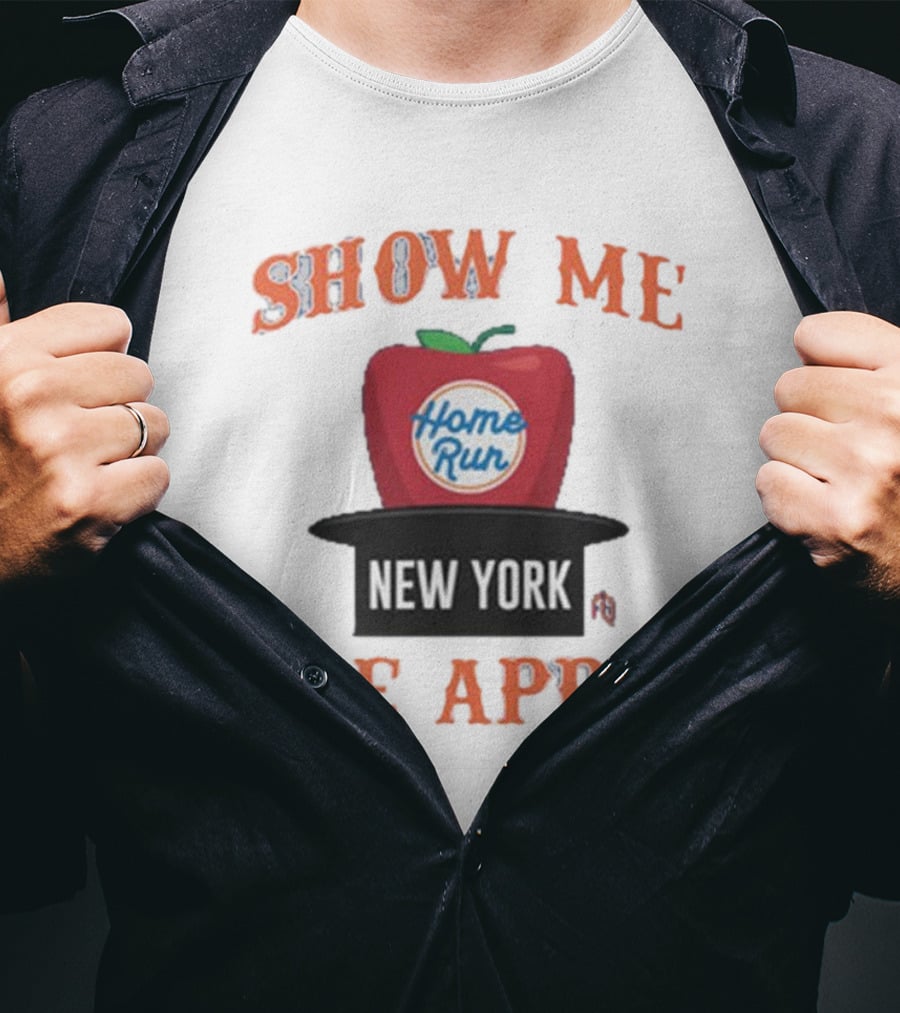 Show Me The Home Run Apple New York T-Shirt