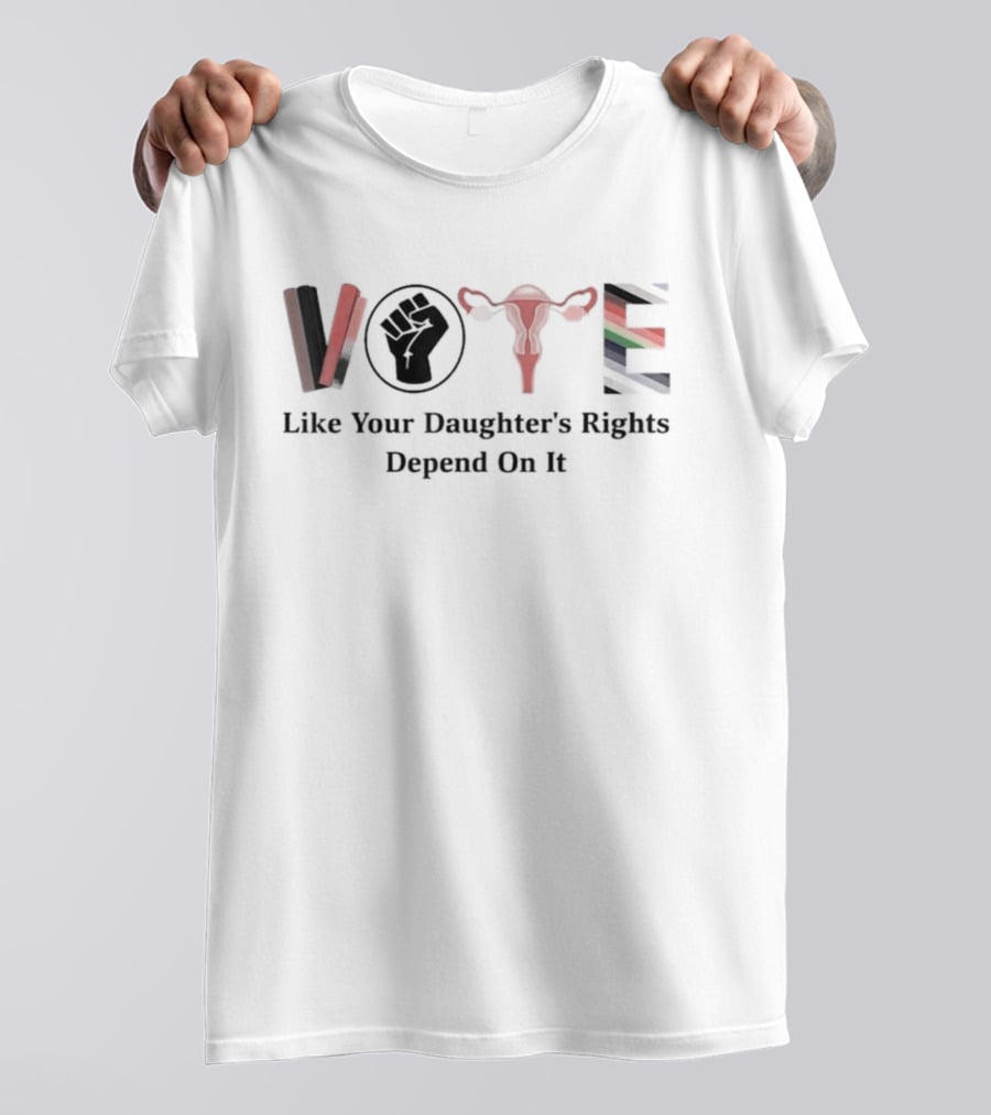 Vote Like Your Daughter’s Rights Depend On It Feminist Symbol Fist Uterus T-Shirt