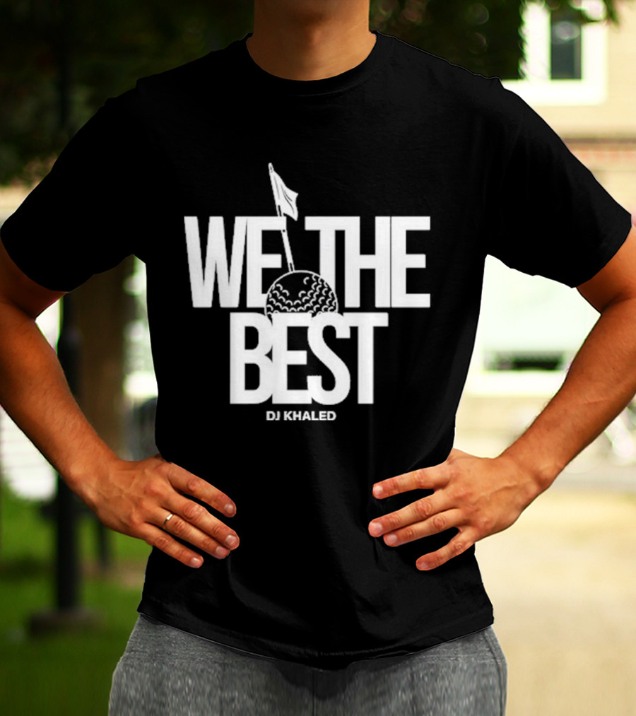 We The Best DJ Khaled Golf Ball Flag T-Shirt