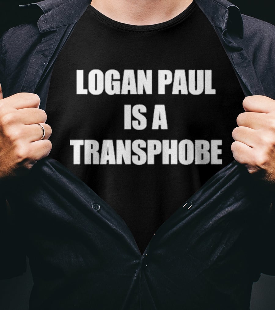 Logan Paul Criticized Logan Paul Is A Transphobe T-Shirt