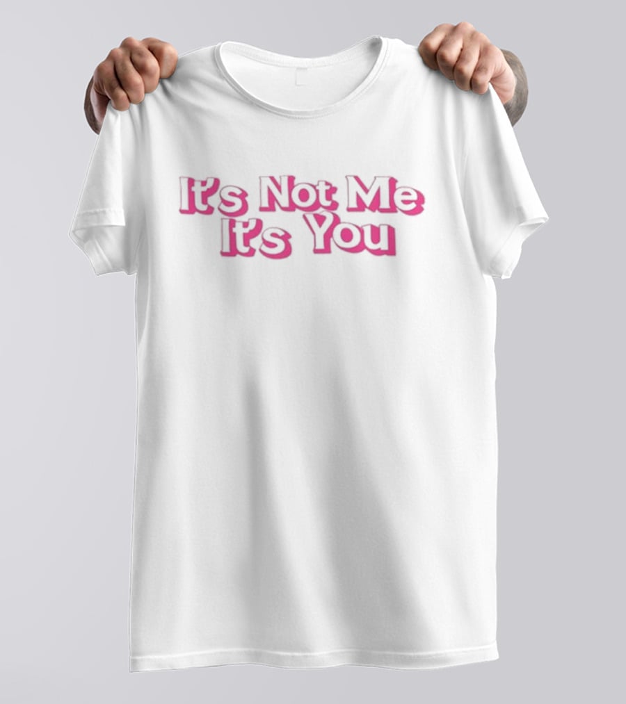 Melissa Wearing It's Not Me, It’s You T-Shirt