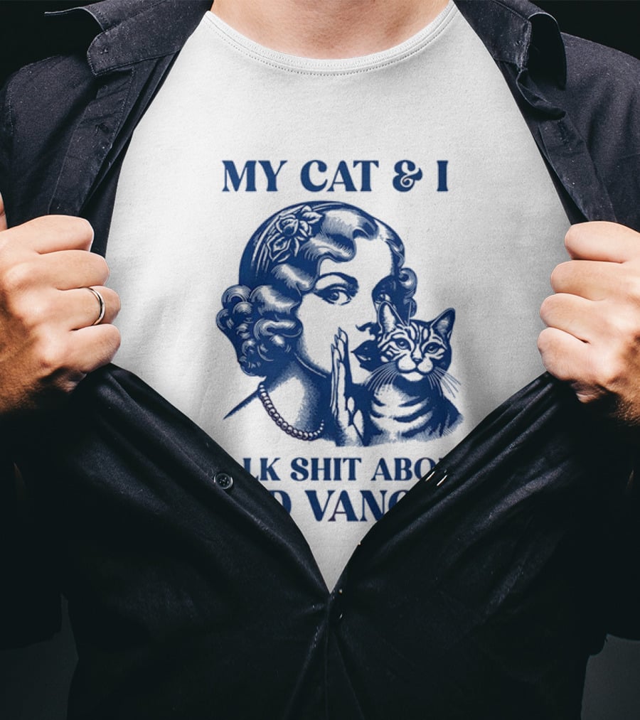 My Cat And I Talk Shit About JD Vance T-Shirt