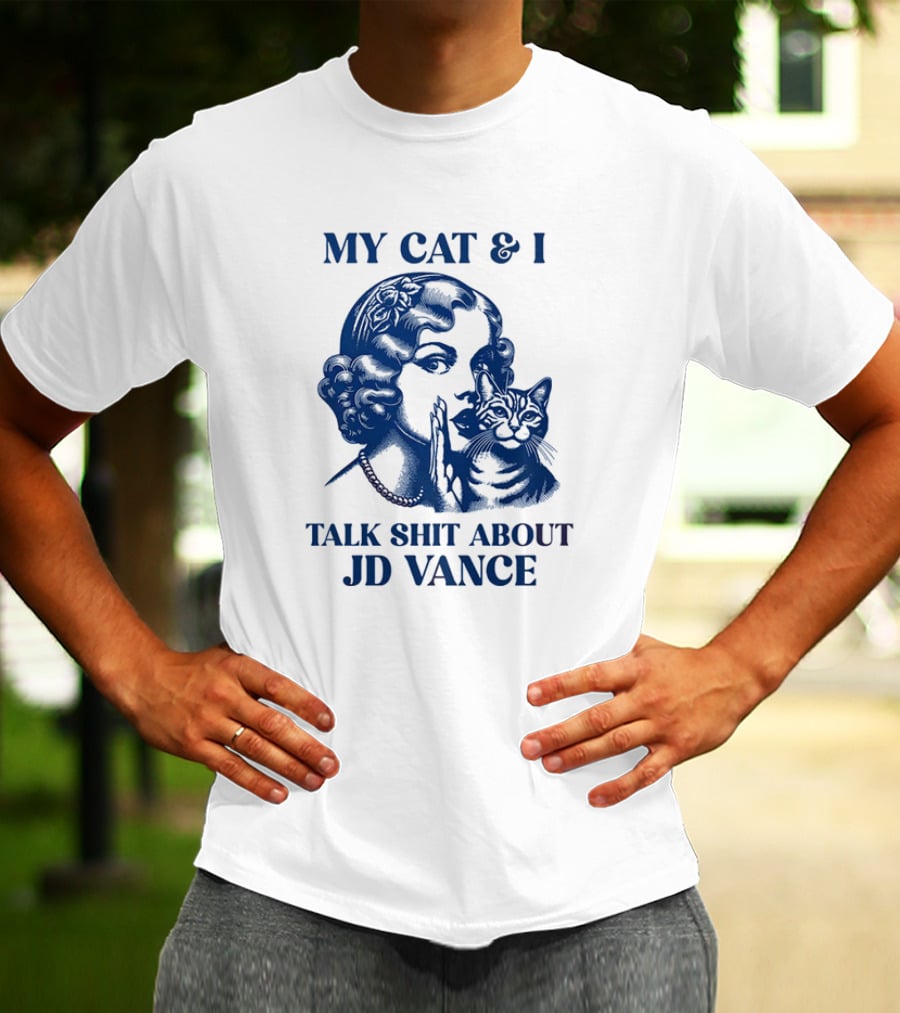 My Cat And I Talk Shit About JD Vance T-Shirt