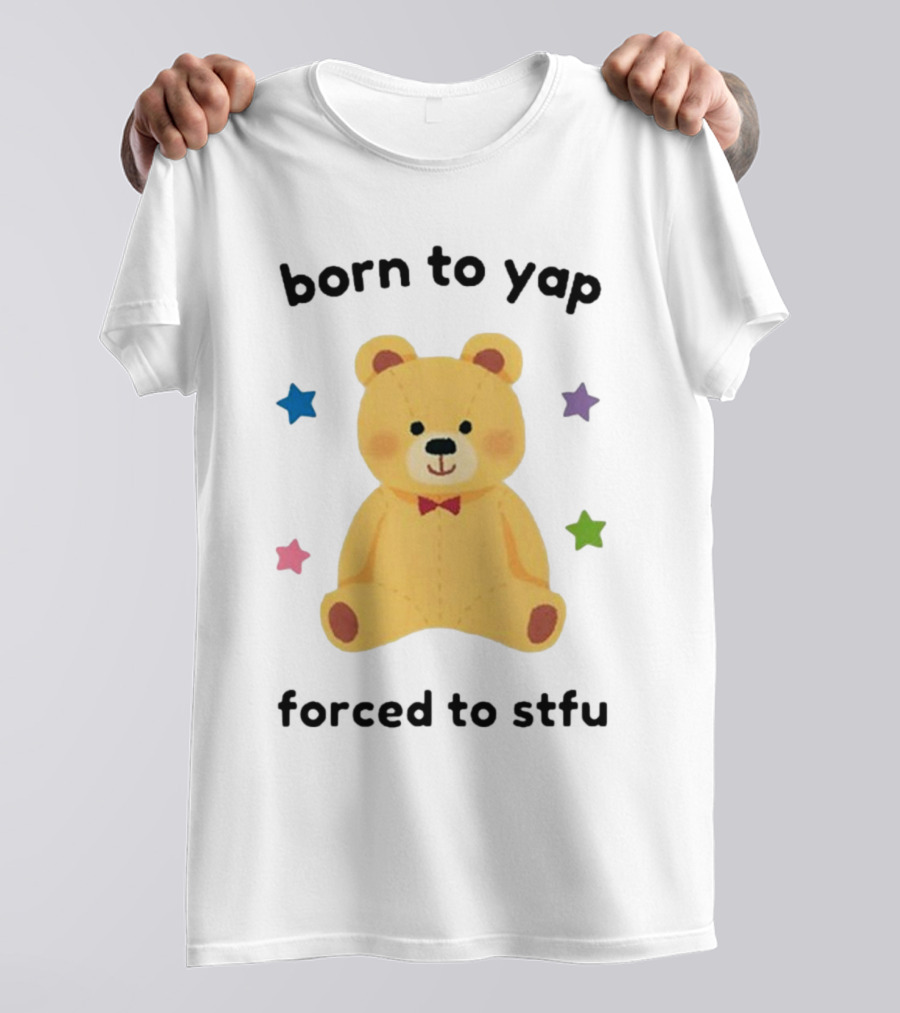 Nellie’s Print Studio Born To Yap Forced To Stfu Bear Cute Stars T-Shirt