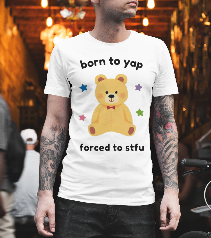 Nellie’s Print Studio Born To Yap Forced To Stfu Bear Cute Stars T-Shirt