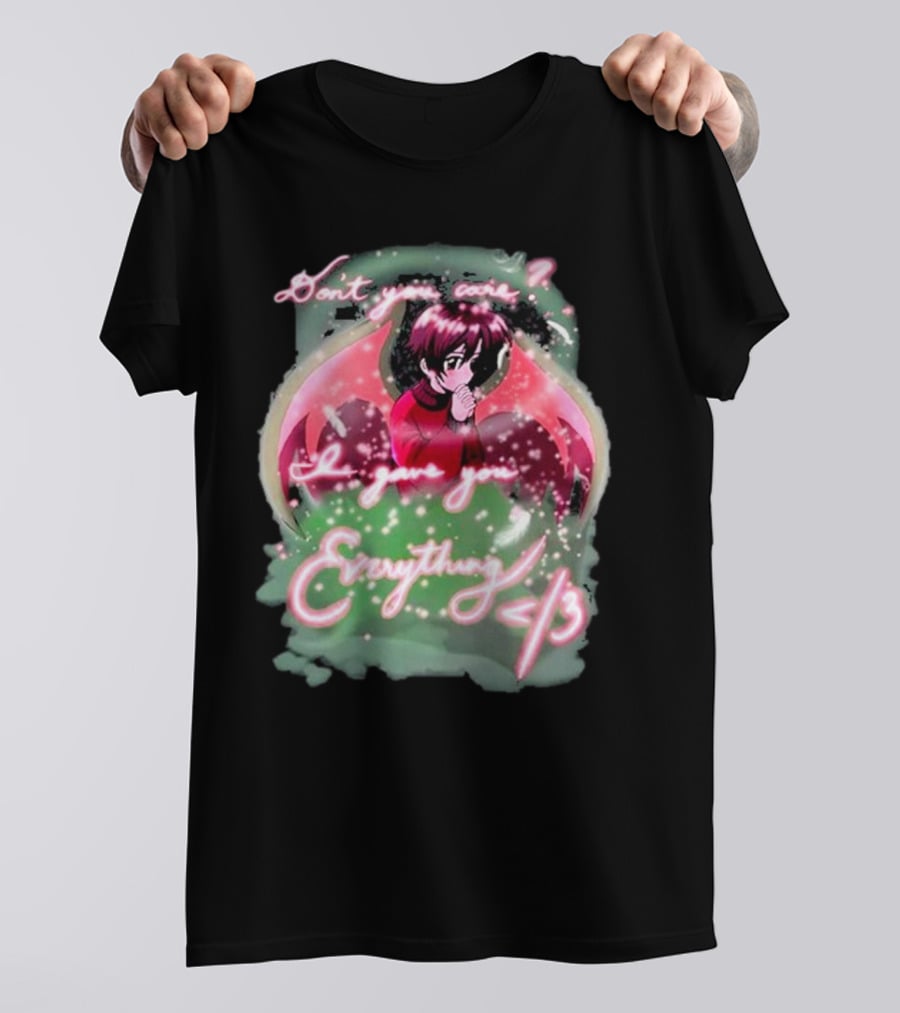 Don't You Care I Gave You Everything Anime Angel </3 T-Shirt