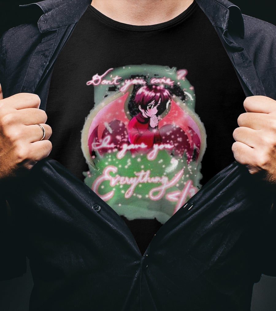 Don't You Care I Gave You Everything Anime Angel </3 T-Shirt