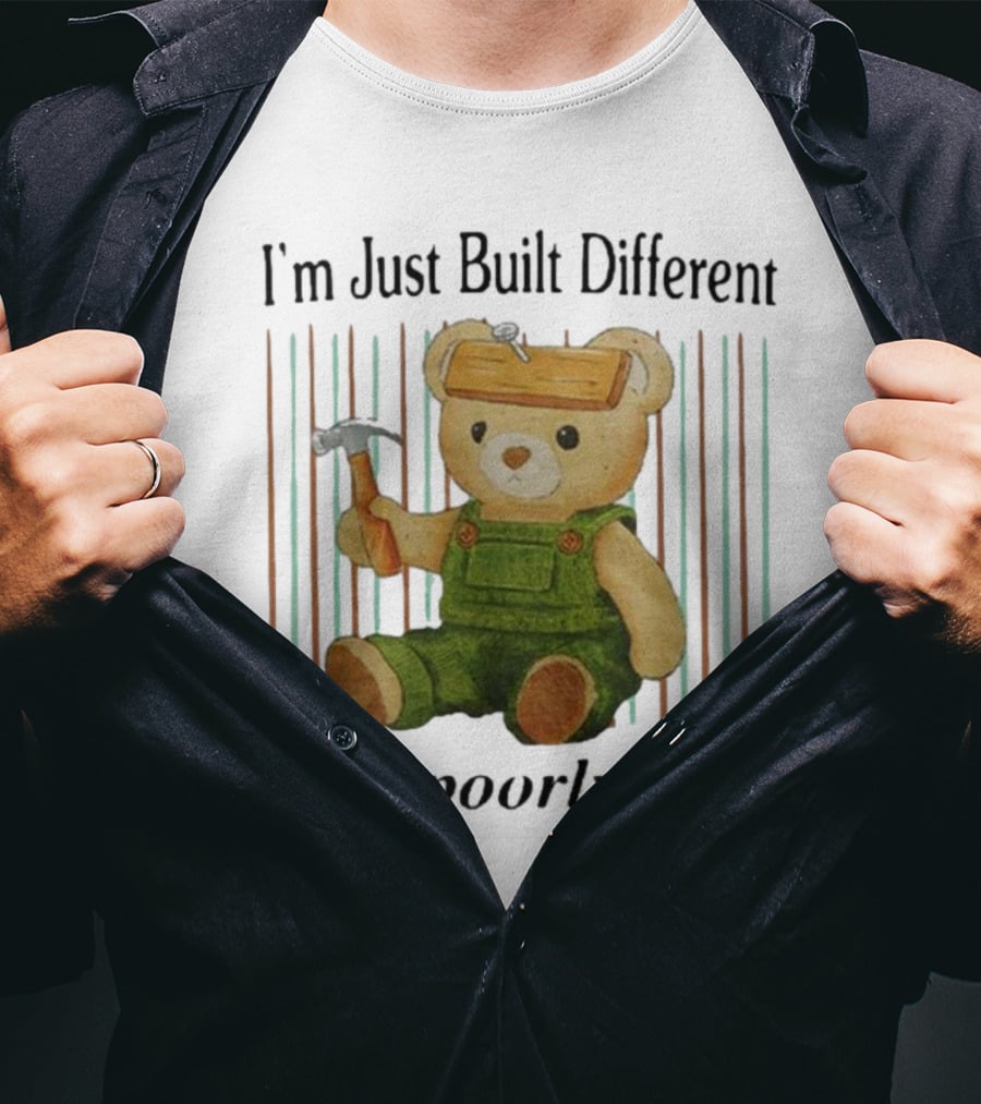 Jmcgg I'm Just Built Different Poorly Teddy Bear With Hammer And Hard Hat T-Shirt