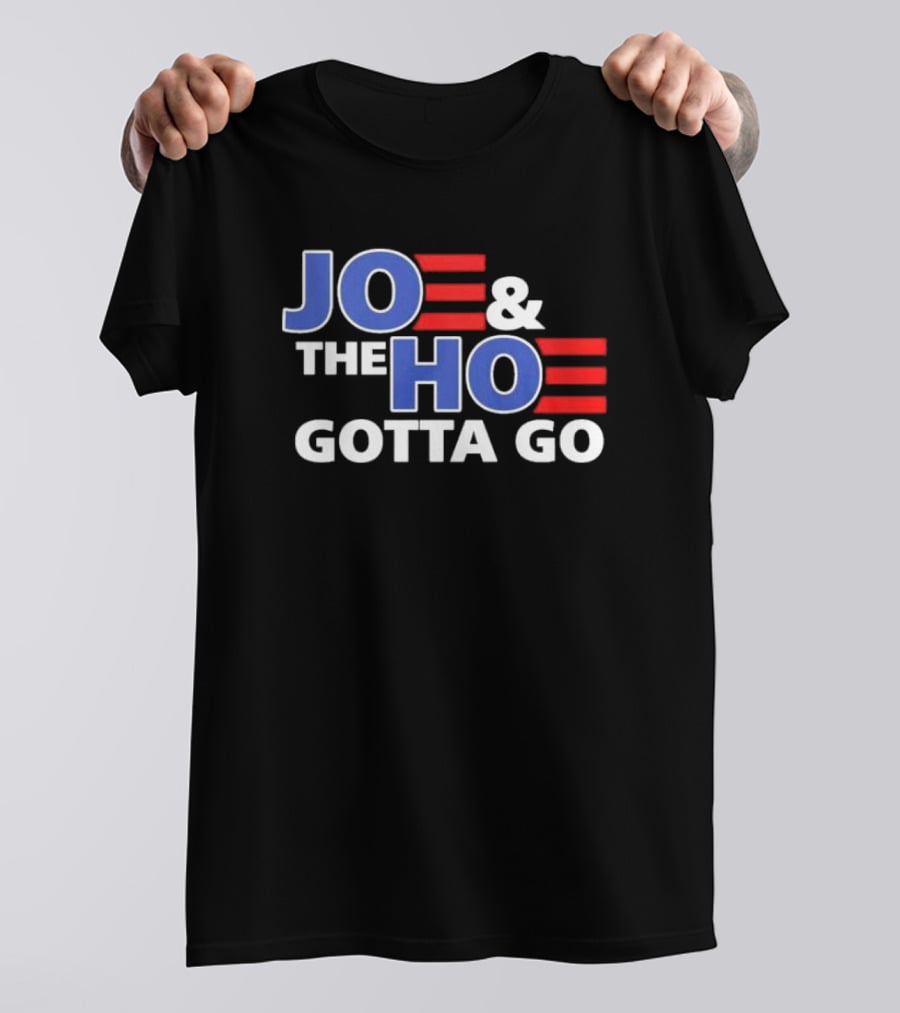 JOE AND THE HO GOTTA GO T-Shirt