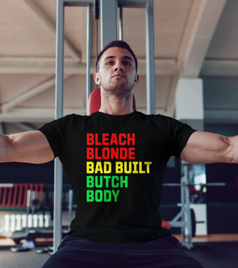 Lovedoveclarke Bleach Blonde Bad Built Butch Body T-Shirt