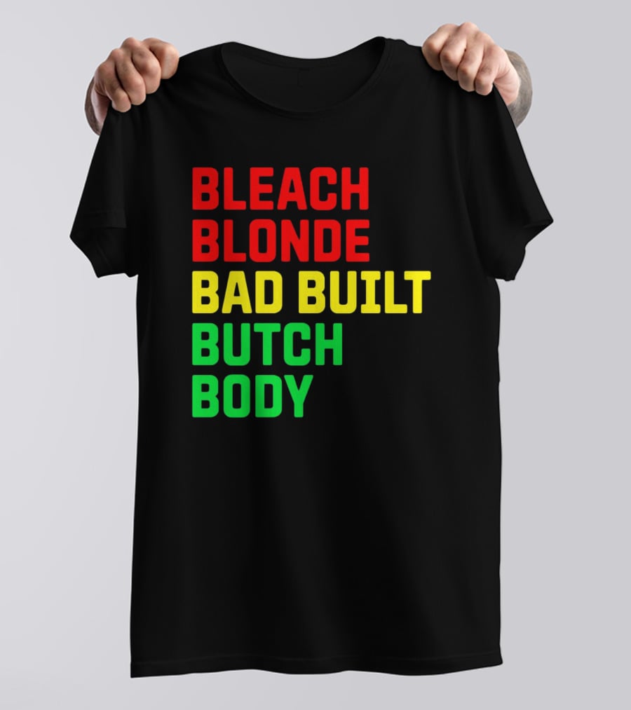 Lovedoveclarke Bleach Blonde Bad Built Butch Body T-Shirt
