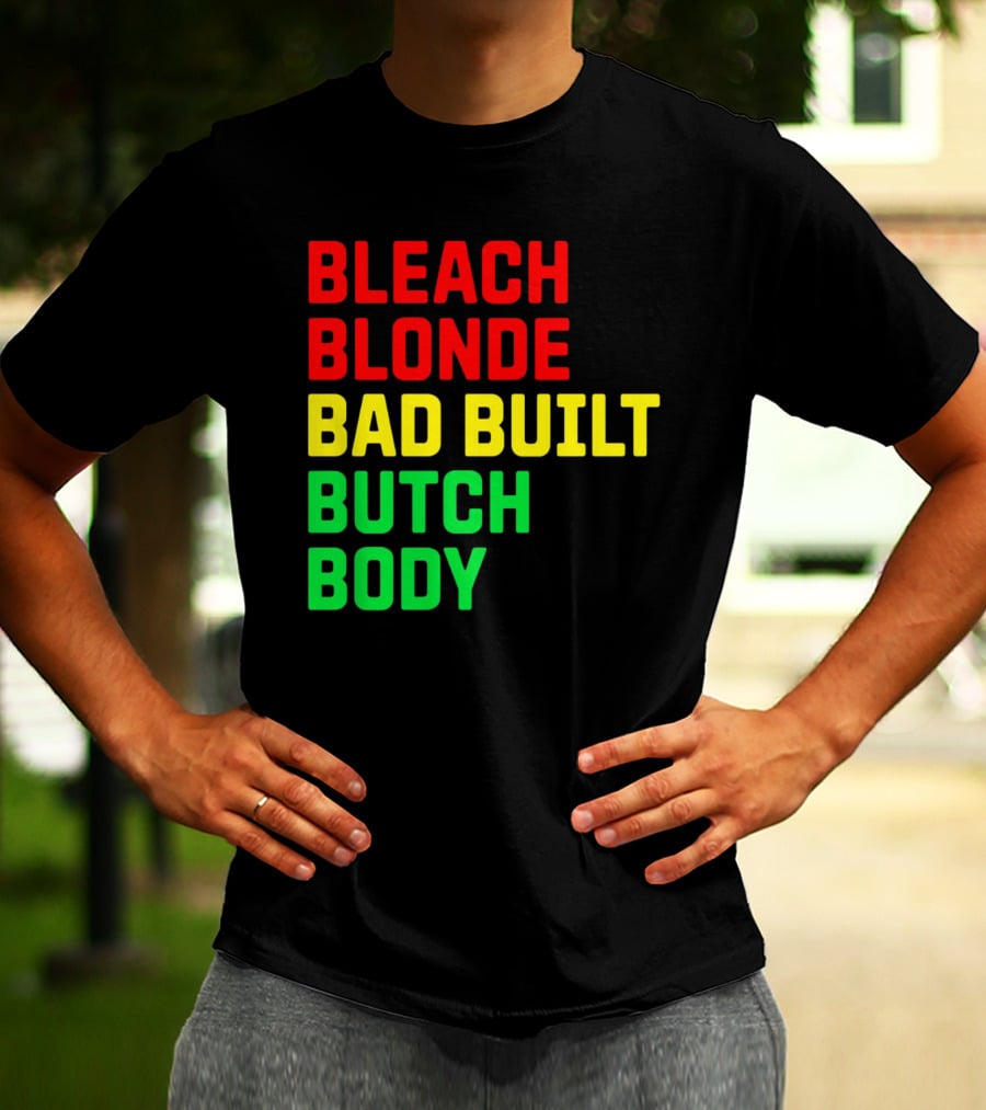 Lovedoveclarke Bleach Blonde Bad Built Butch Body T-Shirt